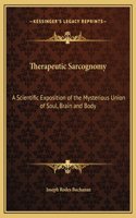 Therapeutic Sarcognomy: A Scientific Exposition of the Mysterious Union of Soul, Brain and Body