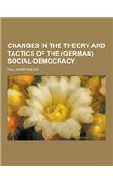 Changes in the Theory and Tactics of the (German) Social-Democracy