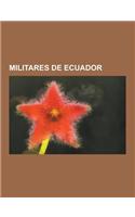 Militares de Ecuador: Eloy Alfaro, Ignacio de Veintemilla, Cosme Rennella, Enrique Duchicela, Guillermo Rodriguez Lara, Juan Jose Flores, Hu(Spanish)
