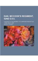 Dan. McCook's Regiment, 52nd O.V.I.; A History of the Regiment, Its Campaigns and Battles from 1862 to 1865