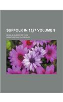 Suffolk in 1327 Volume 9; Being a Subsidy Return