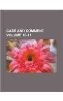 Case and Comment Volume 10-11