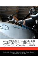 Comparing the Movie the Aviator to the Real Life Story of Howard Hughes