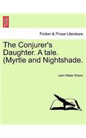 Conjurer's Daughter. a Tale. (Myrtle and Nightshade.