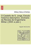 O Castello de S. Jorge. Estudo Historico-Descriptivo. (Extracto Da Revista de Engenheria Militar.) [With a Plan.]