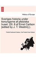 Sveriges Historia Under Konungarne AF Pfalziska Huset. (DL. 8 AF Ernst Carlson [Edited by J. T. Westrin].).