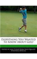 Everything You Wanted to Know about Golf