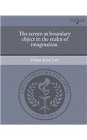 The Screen as Boundary Object in the Realm of Imagination