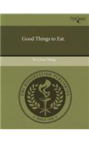 Good Things to Eat