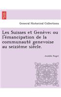Les Suisses Et Gene Ve; Ou L'e Mancipation de La Communaute Genevoise Au Seizie Me Sie Cle.