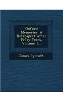 Oxford Memories: A Retrospect After Fifty Years, Volume 1...