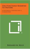 The Functions Reserved to Pastors: A Historical Synopsis and a Commentary