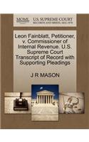 Leon Fainblatt, Petitioner, V. Commissioner of Internal Revenue. U.S. Supreme Court Transcript of Record with Supporting Pleadings