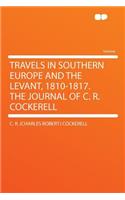 Travels in Southern Europe and the Levant, 1810-1817. the Journal of C. R. Cockerell