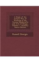 A Study of the Artist's Way of Working in the Various Handicrafts and Arts of Design, Volume 1