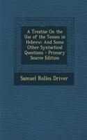 A Treatise on the Use of the Tenses in Hebrew: And Some Other Syntactical Questions