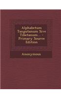 Alphabetum Tangutanum Sive Tibetanum...