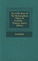 The Fifth Book of the Nichomachean Ethics of Aristotle...