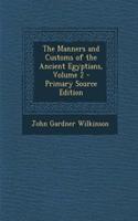 The Manners and Customs of the Ancient Egyptians, Volume 2