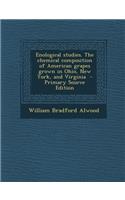 Enological Studies. the Chemical Composition of American Grapes Grown in Ohio, New York, and Virginia - Primary Source Edition