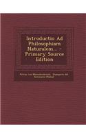 Introductio Ad Philosophiam Naturalem... - Primary Source Edition
