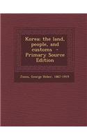 Korea; The Land, People, and Customs - Primary Source Edition