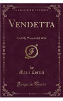 Vendetta: And My Wonderful Wife (Classic Reprint)