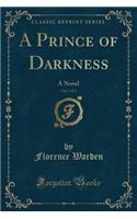 A Prince of Darkness, Vol. 3 of 3: A Novel (Classic Reprint)