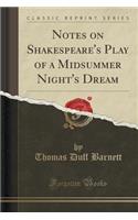 Notes on Shakespeare's Play of a Midsummer Night's Dream (Classic Reprint)
