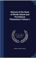 History of the State of Rhode Island and Providence Plantations Volume 1