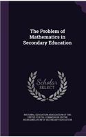 The Problem of Mathematics in Secondary Education