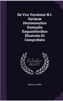 De Vsu Versionis N.t. Syriacæ Hermeneutico Exemplis Exquisitioribus Illustrato Et Comprobato