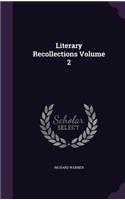 Literary Recollections Volume 2