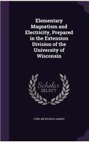 Elementary Magnetism and Electricity, Prepared in the Extension Division of the University of Wisconsin