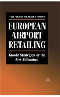 European Airport Retailing: Growth Strategies for the New Millennium