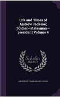Life and Times of Andrew Jackson; Soldier--statesman--president Volume 4