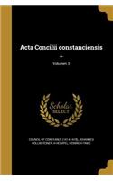 Acta Concilii constanciensis ..; Volumen 3