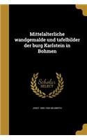 Mittelalterliche wandgemälde und tafelbilder der burg Karlstein in Böhmen