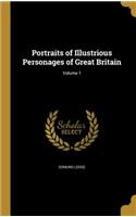 Portraits of Illustrious Personages of Great Britain; Volume 1