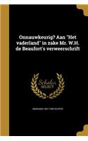 Onnauwkeurig? Aan "Het vaderland" in zake Mr. W.H. de Beaufort's verweerschrift