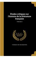 Etudes Critiques Sur L'Histoire de La Litterature Francaise; Tome Ser.2