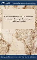 L'Infortune Francois: Ou, Les Memoires Et Aventures Du Marquis de Courtanges: Traduits de L'Anglois