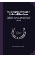 The Complete Writings of Nathaniel Hawthorne: The Dolliver Romance. Sepimus Felton, Or the Elixir of Life. Appendix: The Ancestral Footstep