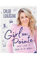 Girl on Pointe - Chloe's Guide to Taking on the World