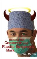 Behind the Cosmetic and Plastic Surgeon's Mask