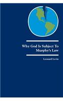 Why God Is Subject to Murphy's Law