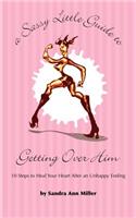 Sassy Little Guide to Getting Over Him