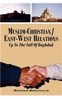 Muslim-Christian/East-West Relations Up To The Fall Of Baghdad