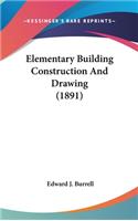 Elementary Building Construction and Drawing (1891)