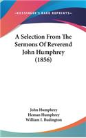 A Selection from the Sermons of Reverend John Humphrey (1856)